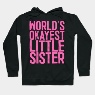 World's Okayest Little Sister Hoodie